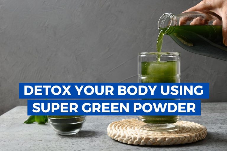 How To Detox Your Body Using Super Green Powder?
